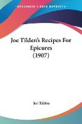 Joe Tilden's Recipes For Epicures (1907)