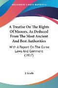 A Treatise On The Rights Of Manors, As Deduced From The Most Ancient And Best Authorities