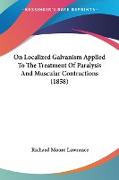 On Localized Galvanism Applied To The Treatment Of Paralysis And Muscular Contractions (1858)