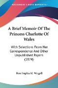 A Brief Memoir Of The Princess Charlotte Of Wales