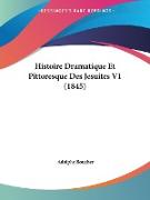 Histoire Dramatique Et Pittoresque Des Jesuites V1 (1845)