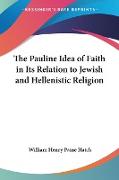 The Pauline Idea of Faith in Its Relation to Jewish and Hellenistic Religion