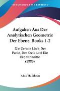 Aufgaben Aus Der Analytischen Geometrie Der Ebene, Books 1-2
