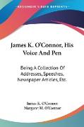 James K. O'Connor, His Voice And Pen