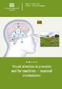Visual attention in primates and for machines - neuronal mechanisms