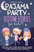 Pajama Party Bedtime Stories for Kids. Fantasy Stories for Children and Toddlers to Help Them Fall Asleep and Relax. Fantastic Stories to Dream About for All Ages. Easy to Read