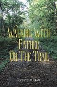 Walking with Father on the Trail