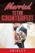 Married to the Counterfeit