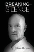 Breaking the Silence - The Untold Story, Steve Dickson Autobiography