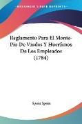 Reglamento Para El Monte-Pio De Viudas Y Huerfanos De Los Empleados (1784)