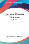 Speculum Helvetico Tigurinum (1665)