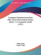 Syntagma Dissertationum Quas Olim Auctor Doctissimus Thomas Hyde S. T. P. Separatim Edidit (1767)