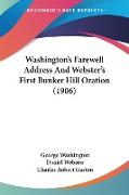 Washington's Farewell Address And Webster's First Bunker Hill Oration (1906)