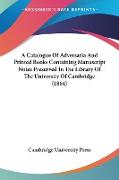 A Catalogue Of Adversaria And Printed Books Containing Manuscript Notes Preserved In The Library Of The University Of Cambridge (1864)