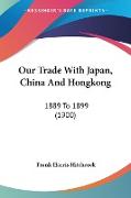 Our Trade With Japan, China And Hongkong