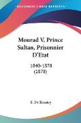 Mourad V, Prince Sultan, Prisonnier D'Etat