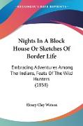 Nights In A Block House Or Sketches Of Border Life