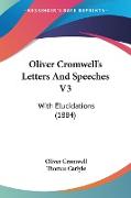 Oliver Cromwell's Letters And Speeches V3