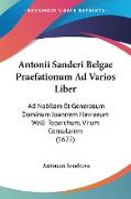 Antonii Sanderi Belgae Praefationum Ad Varios Liber