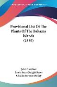 Provisional List Of The Plants Of The Bahama Islands (1889)