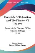 Essentials Of Refraction And The Diseases Of The Eye