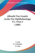 Albrecht Von Graefe's Archiv Fur Ophthalmologie V1-3 Part 2 (1880)