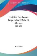 Histoire Des Ecoles Imperiales D'Arts Et Metiers (1865)