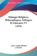 Melanges Religieux, Philosophiques, Politiques Et Litteraires V1 (1854)