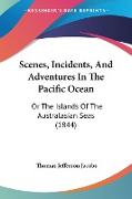 Scenes, Incidents, And Adventures In The Pacific Ocean