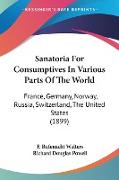 Sanatoria For Consumptives In Various Parts Of The World