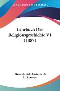 Lehrbuch Der Religionsgeschichte V1 (1887)