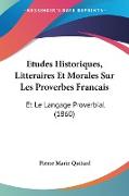 Etudes Historiques, Litteraires Et Morales Sur Les Proverbes Francais