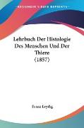 Lehrbuch Der Histologie Des Menschen Und Der Thiere (1857)