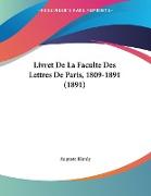 Livret De La Faculte Des Lettres De Paris, 1809-1891 (1891)