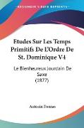 Etudes Sur Les Temps Primitifs De L'Ordre De St. Dominique V4
