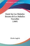 Etude Sur Les Maladies Eteintes Et Les Maladies Nouvelles (1869)