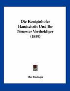 Die Koniginhofer Handschrift Und Ihr Neuester Vertheidiger (1859)