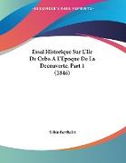 Essai Historique Sur L'Ile De Cuba A L'Epoque De La Decouverte, Part 1 (1846)