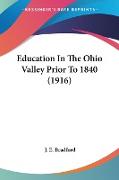 Education In The Ohio Valley Prior To 1840 (1916)