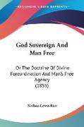 God Sovereign And Man Free