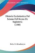 Historia Ecclesiastica Del Scisma Del Reyno De Inglaterra (1588)