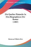 Die Quellen Plutarchs In Den Biographieen Der Romer (1865)