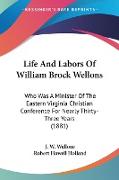 Life And Labors Of William Brock Wellons