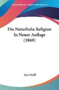 Die Naturliche Religion In Neuer Auflage (1869)