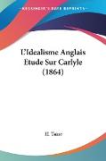 L'Idealisme Anglais Etude Sur Carlyle (1864)