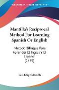 Mantilla's Reciprocal Method For Learning Spanish Or English
