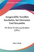 Ausgewahlte Novellen Sacchettis, Ser Giovannis Und Sercambis