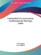 Literaturblatt Fur Germanische Und Romanische Philologie (1898)