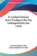 D. Gottlob Christian Storr's Predigten Uber Die Leidengeschichte Jesu (1810)