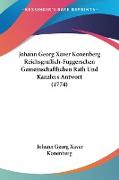 Johann Georg Xaver Konenberg Reichsgraflich-Fuggerschen Gemeinschaftlichen Rath Und Kanzlers Antwort (1774)